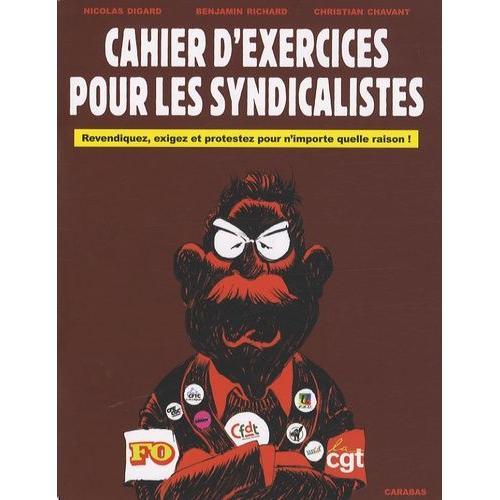 Cahier D'exercices Pour Les Syndicalistes - Revendiquez, Exigez Et ... on Productcaster.