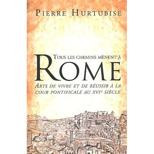 Tous Les Chemins Mènent À Rome - Arts De Vivre Et De Réussir À La C... on Productcaster.