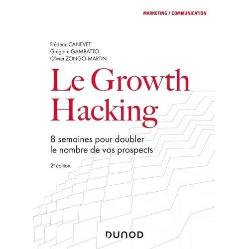 Le Growth Hacking - 8 Semaines Pour Doubler Le Nombre De Vos Prospe... on Productcaster.