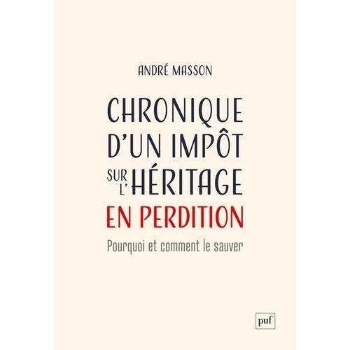 Chronique D'un Impôt Sur L'héritage En Perdition - Pourquoi Et Comm... on Productcaster.