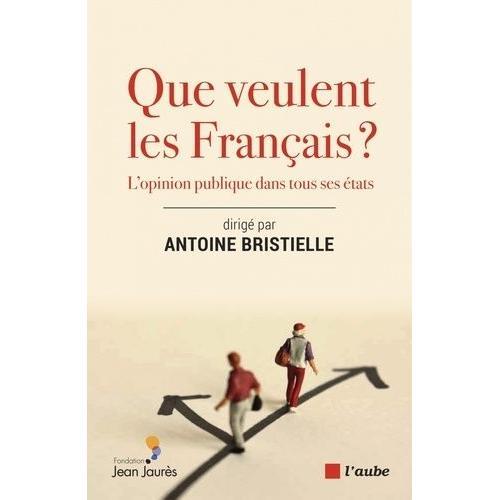 Que Veulent Les Français ? - L'opinion Publique Dans Tous Ses États on Productcaster.