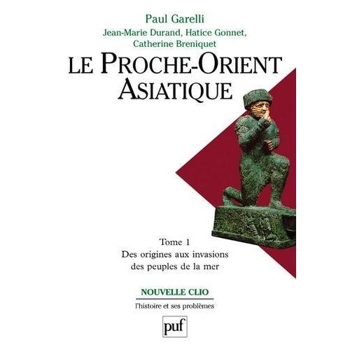 Le Proche-Orient Asiatique - Tome 1, Des Origines Aux Invasions Des... on Productcaster.