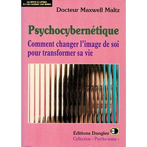 Psychocybernétique Comment Changer L Image De Soi Pour Transformer ... on Productcaster.