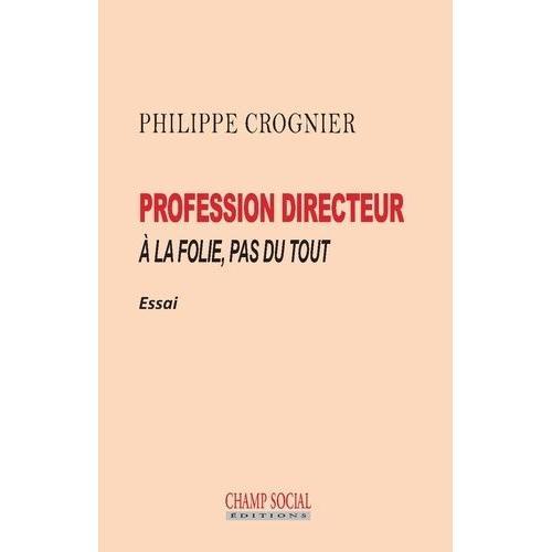 Profession Directeur - A La Folie, Pas Du Tout on Productcaster.