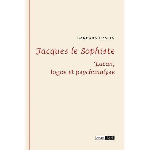 Jacques Le Sophiste - Lacan, Logos Et Psychanalyse on Productcaster.