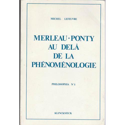 Merleau-Ponty Au-Delà De La Phénoménologie Du Corps, De L'être Et D... on Productcaster.