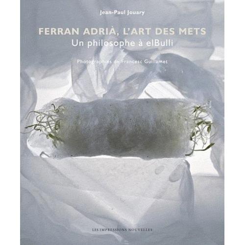 Ferran Adria, L'art Des Mets - Un Philosophe À Elbulli on Productcaster.