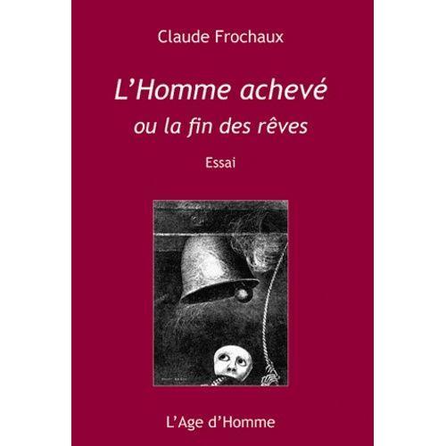 L'homme Achevé - Ou La Fin Des Rêves on Productcaster.