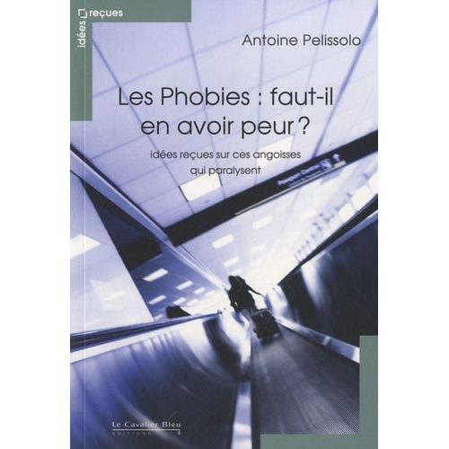 Les Phobies : Faut-Il En Avoir Peur ? - Idées Reçues Sur Ces Angois... on Productcaster.