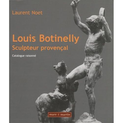 Louis Botinelly, Sculpteur Provençal - Catalogue Raisonné on Productcaster.