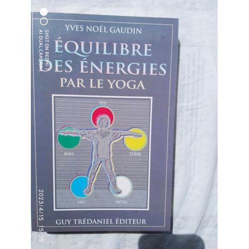 Yves Noël Gaudin, Equilibre Des Énergies Par Le Yoga, Guy Trédaniel... on Productcaster.