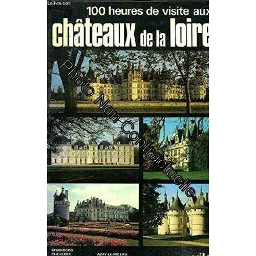 100 Heures De Visite Aux Chateaux De La Loire on Productcaster.