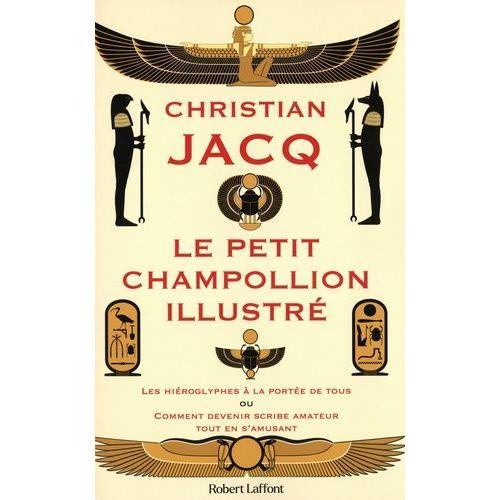 Le Petit Champollion Illustré - Les Hiéroglyphes À La Portée De Tou... on Productcaster.