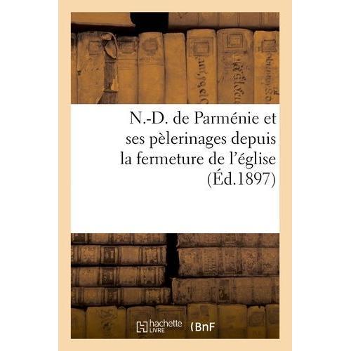 N.-D. De Parménie Et Ses Pèlerinages Depuis La Fermeture De L'églis... on Productcaster.