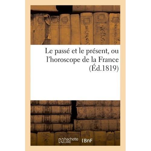 Le Passé Et Le Présent, Ou L'horoscope De La France on Productcaster.