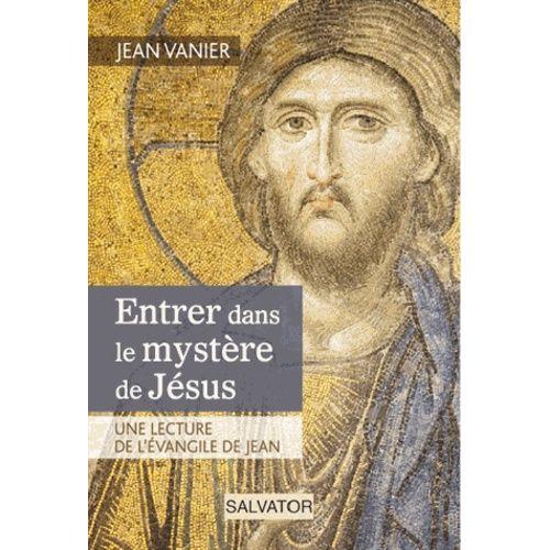 Entrer Dans Le Mystère De Jésus - Une Lecture De L'evangile De Jean on Productcaster.