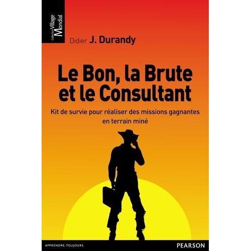 Le Bon, La Brute Et Le Consultant - Kit De Survie Pour Réaliser Des... on Productcaster.