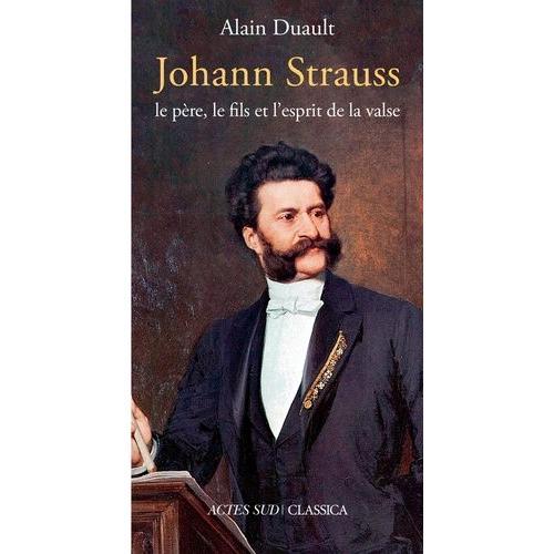 Johann Strauss, Le Père, Le Fils Et L'esprit De La Valse on Productcaster.