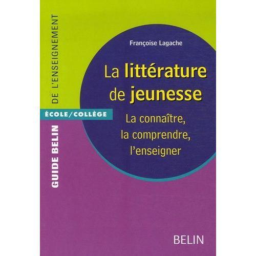 La Littérature De Jeunesse - La Connaître, La Comprendre, L'enseigner on Productcaster.