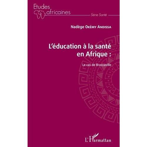 L'éducation À La Santé En Afrique - Le Cas De Brazzaville on Productcaster.