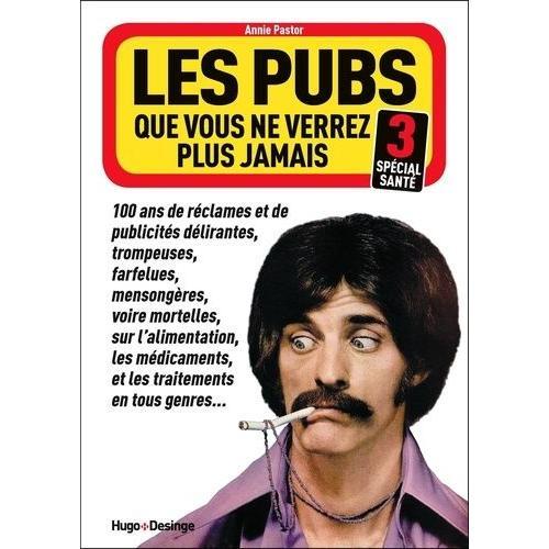 Les Pubs Que Vous Ne Verrez Plus Jamais - Tome 3, Spécial Santé on Productcaster.