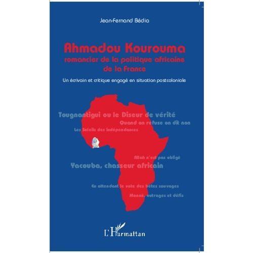 Ahmadou Kourouma : Romancier De La Politique Africaine De La France... on Productcaster.