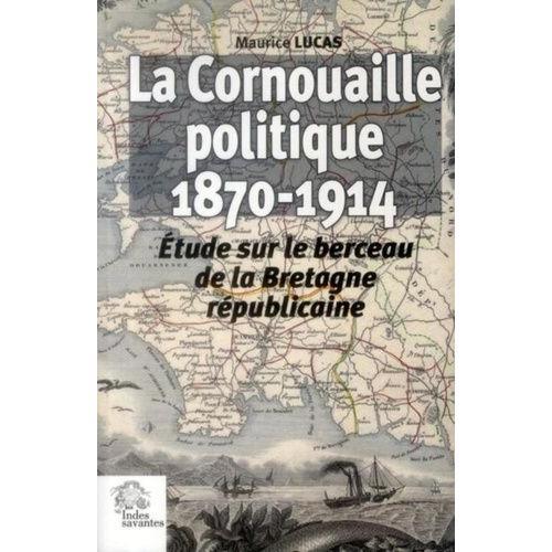 La Cornouaille Politique (1870-1914) - Etude Sur Le Berceau De La B... on Productcaster.