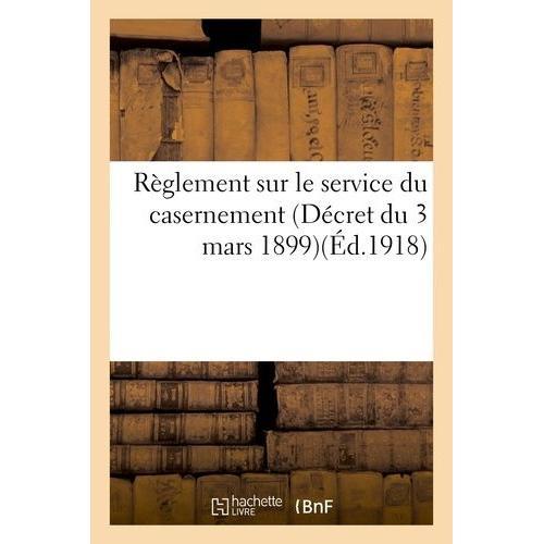 Règlement Sur Le Service Du Casernement (Décret Du 3 Mars 1899). Vo... on Productcaster.