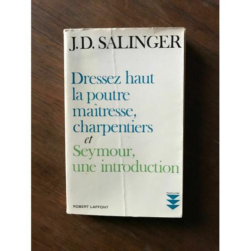 J D Salinger Dressez Haut La Poutre Maitresse Charpentiers 1964 on Productcaster.