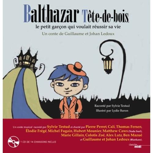 Balthazar Tête De Bois, Le Petit Garçon Qui Voulait Réussir Sa Vie ... on Productcaster.