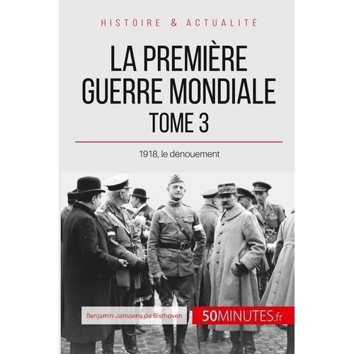 La Première Guerre Mondiale - Tome 3 : 1918, Le Dénouement on Productcaster.