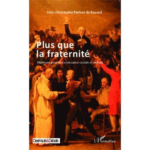 Plus Que La Fraternité - Plaidoyer Pour Une Croissance Sociale Et M... on Productcaster.