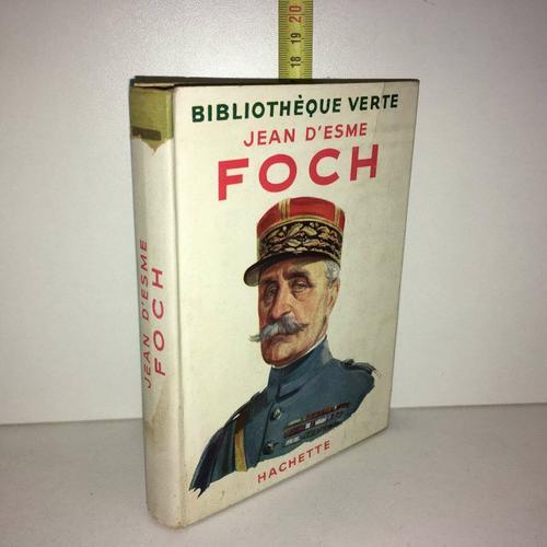 Jean D'esme Foch Éd Hachette Bibliothèque Verte on Productcaster.