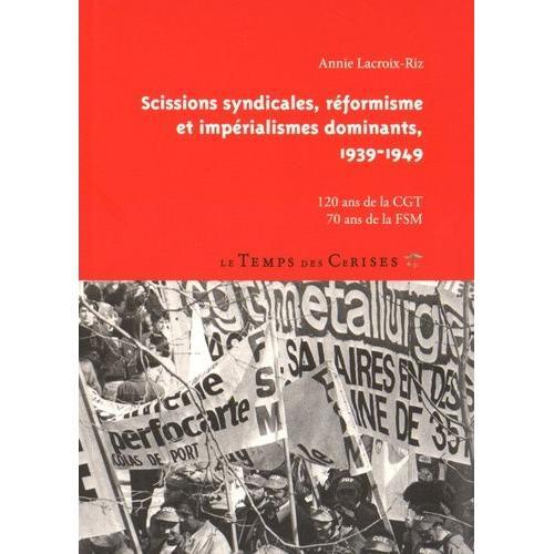 Scissions Syndicales, Réformisme Et Impérialismes Dominants, 1939-1... on Productcaster.