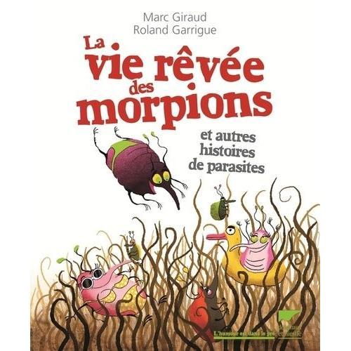 La Vie Rêvée Des Morpions - Et Autres Histoires De Parasites on Productcaster.