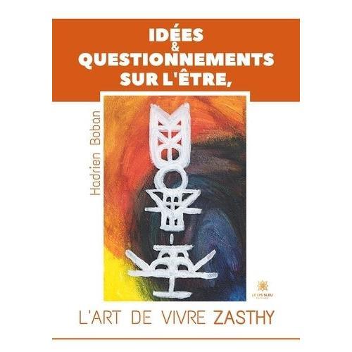 Idées Et Questionnements Sur L?Etre, L?Art De Vivre Zasthy on Productcaster.