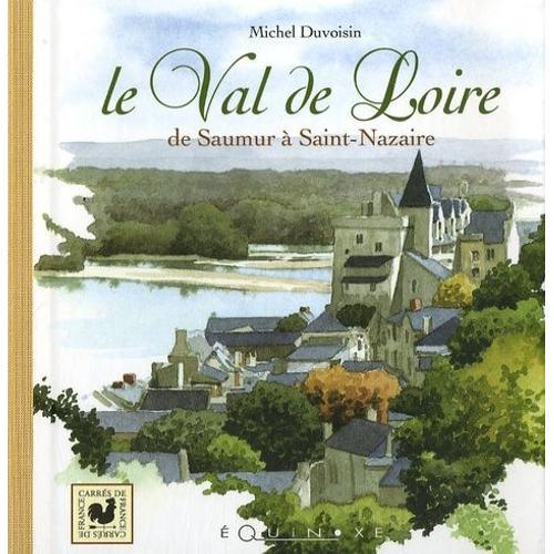 Le Val De Loire - De Saumur À Saint-Nazaire on Productcaster.