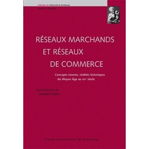 Réseaux Marchands Et Réseaux De Commerce - Concepts Récents, Réalit... on Productcaster.