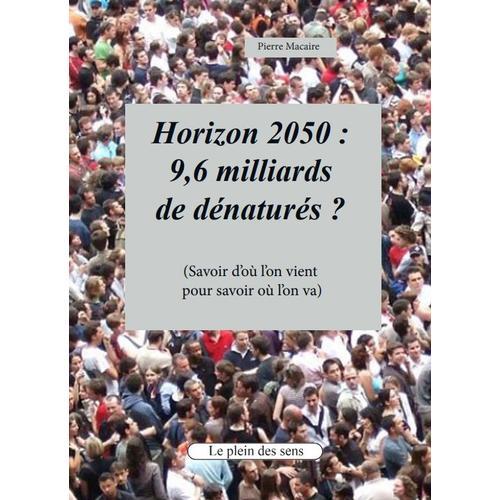 Horizon 2050 : 9.5 Milliards De Dénaturés? on Productcaster.