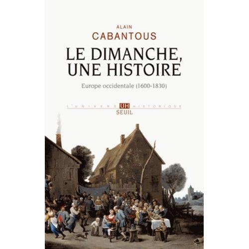 Le Dimanche, Une Histoire - Europe Occidentale (1600-1830) on Productcaster.