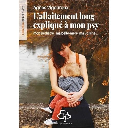 L'allaitement Long Expliqué À Mon Psy - Mon Pédiatre, Ma Belle-Mère... on Productcaster.