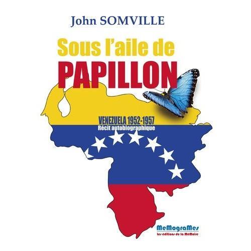 Sous L'aile De Papillon - Venezuela 1952-1957 on Productcaster.