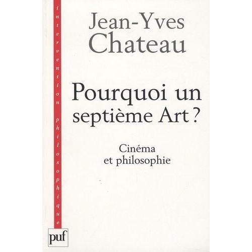 Pourquoi Un Septième Art ? - Cinéma Et Philosophie on Productcaster.