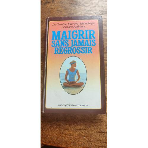 Maigrir Sans Jamais Regrossir Par Dr Christine Flament-Hennebique E... on Productcaster.