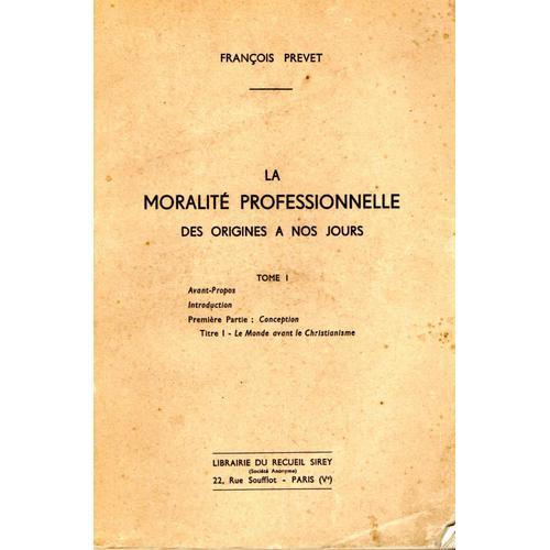 La Moralité Professionnelle Des Origines À Nos Jours Tome 1 on Productcaster.