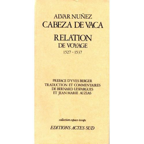 Cabeza De Vaca Relation De Voyage 1527-1537 on Productcaster.