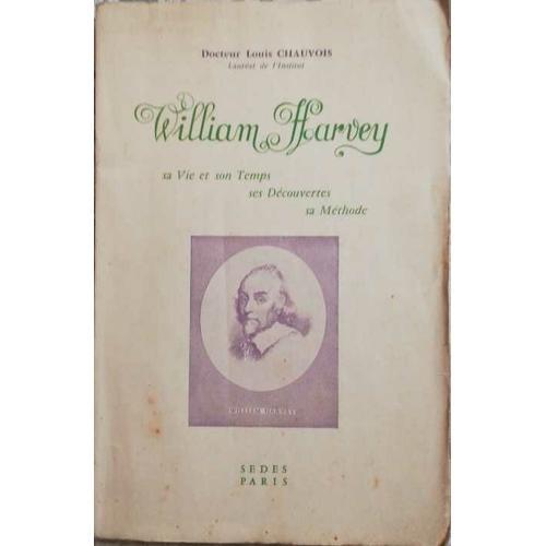 William Harvey Sa Vie Et Son Temps Ses Découvertes Sa Méthode on Productcaster.