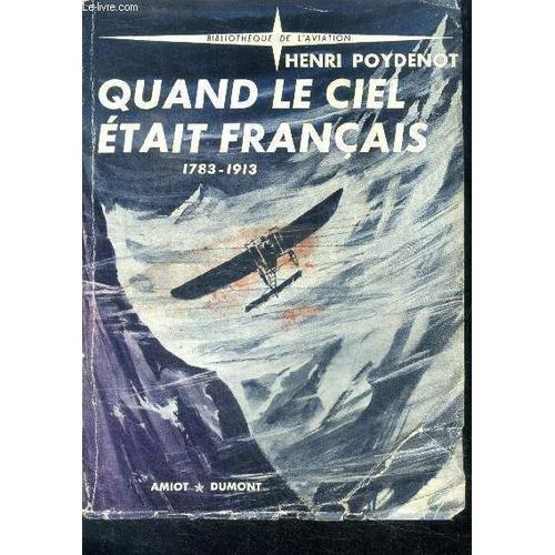 Quand Le Ciel Etait Francais 1783-1913 - Bibliotheque De L Aviation on Productcaster.