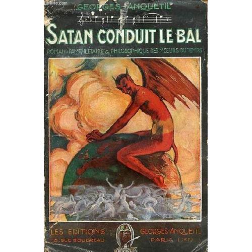 Satan Conduit Le Bal ... Roman Pamphlétaire Et Philosophique Des Mo... on Productcaster.