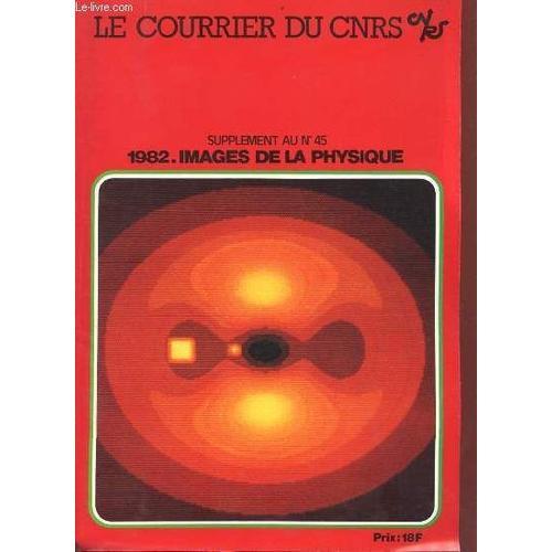 Le Courrier Du Cnrs Supplément Au N°45 1982 - Images De La Physique. on Productcaster.